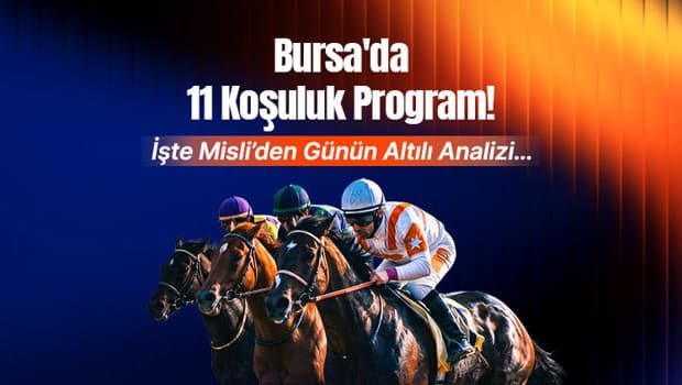 Bursa'da 11 koşuluk program! İşte Misli'den günün altılı analizi...