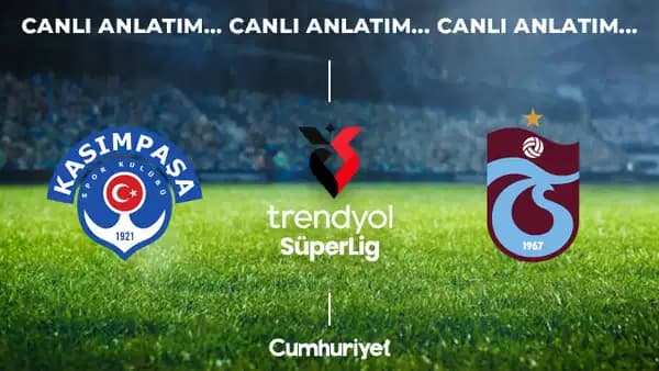 CANLI YAYIN: Kasımpaşa - Trabzonspor | CANLI ANLATIM: Süper Lig 2026/2027 Sezonu İlk Hafta Mücadelesi